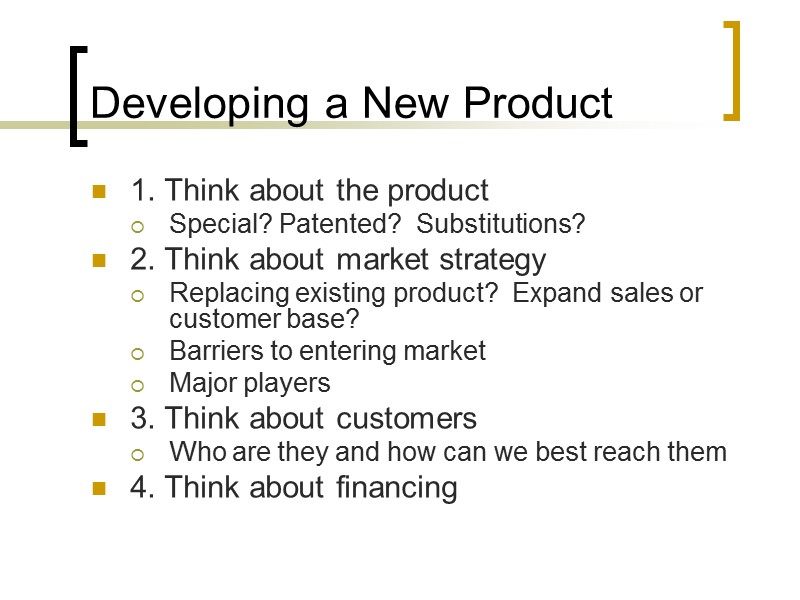 Developing a New Product 1. Think about the product Special? Patented?  Substitutions? 2.